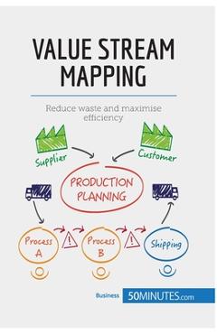 Coperta cărții 'Value Stream Mapping: Reduce waste and maximise efficiency - 50minutes'