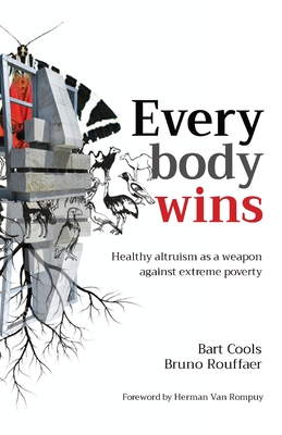 Everybody wins: Healthy altruism as a weapon against extreme poverty - Bart Cools