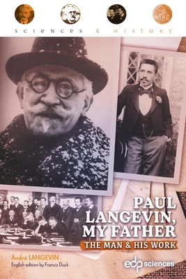 Paul Langevin, my father: The man and his work - André Langevin