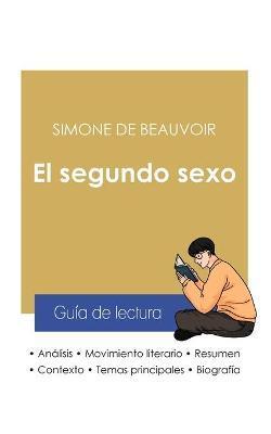 Guía de lectura El segundo sexo de Simone de Beauvoir (análisis literario de referencia y resumen completo) - Simone De Beauvoir