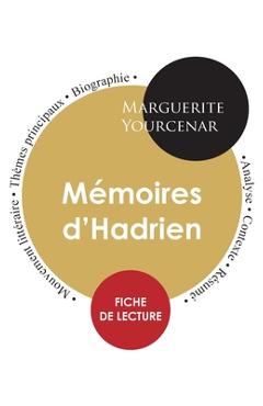 Coperta cărții 'Fiche de lecture Mémoires d'Hadrien (Étude intégrale) - Marguerite Yourcenar'