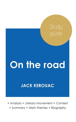 Study guide On the road by Jack Kerouac (in-depth literary analysis and complete summary) - Jack Kerouac