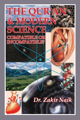 The Quran and Modern Science Compatible or Incompatible - Zakir Naik