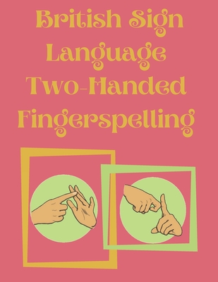 British Sign Language Two-Handed Fingerspelling - Cristie Publishing