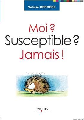 Coperta cărții 'Moi ? Susceptible ? Jamais ! - Valérie Bergère'
