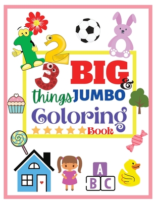 123 things BIG & JUMBO Coloring Book: 123 Coloring Pages! Easy, Large and Simple Pictures Coloring Books for Toddlers, Kids Ages 2-6, Early Learning, - Adil Daisy