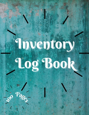 Inventory Log Book: Large Inventory Log Book - 100 Pages for Business and Home - Perfect Bound Simple Inventory Log Book for Business or P - Millie Zoes