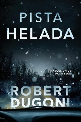 Pista Helada - Robert Dugoni
