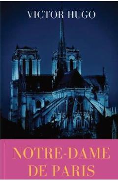 Notre-Dame de Paris: A French Gothic novel by Victor Hugo