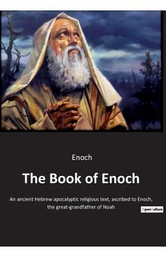 Coperta cărții 'The Book of Enoch: An ancient Hebrew apocalyptic religious text, ascribed to Enoch, the great-grandfather of Noah -'