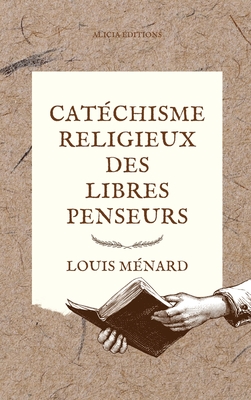 Coperta cărții 'Catéchisme religieux des libres penseurs - Louis Ménard'