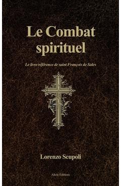 Coperta cărții 'Le Combat spirituel: Le livre référence de saint François de Sales - Lorenzo Scupoli'