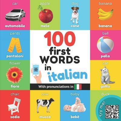 100 first words in italian: Bilingual picture book for kids: english / italian with pronunciations - Yukismart