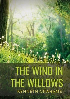 The Wind in the Willows: a children's novel by Scottish novelist Kenneth Grahame, first published in 1908. Alternatingly slow-moving and fast-p - Kenneth Grahame