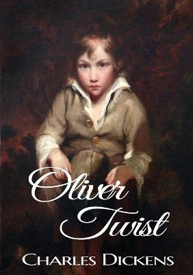 Oliver Twist: A novel by Charles Dickens (original 1848 Dickens version) - Charles Dickens