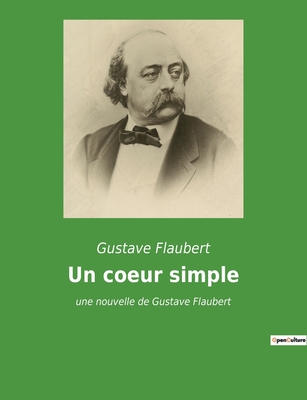 Un coeur simple: une nouvelle de Gustave Flaubert - Gustave Flaubert