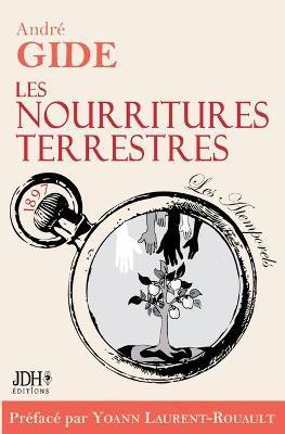 Les nourritures terrestres - édition 2022: Préface et biographie détaillée de A. Gide par Y. Laurent-Rouault - Yoann Laurent-rouault