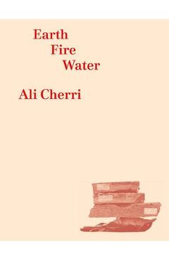 Poza produsului Ali Cherri: Earth, Fire, Water - Ali Cherri