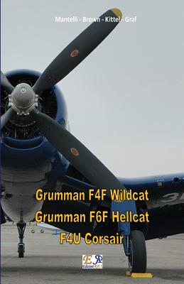 Grumman F4F Wildcat - Grumman F6F Hellcat - F4U Corsair - Mantelli -. Brown -. Kittel -. Graf