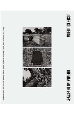 Coperta cărții 'Josef Koudelka: The Making of Exiles - Josef Koudelka'