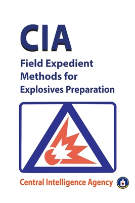 CIA Field Expedient Methods for Explosives Preparations - Central