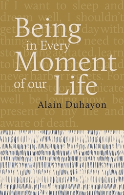 Being - In Every Moment of Our Lives - Alain Duhayon