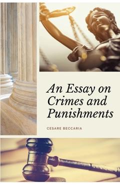 Coperta cărții 'An Essay on Crimes and Punishments (Annotated): Easy to Read Layout - With a Commentary by M. de Voltaire. - Cesare'