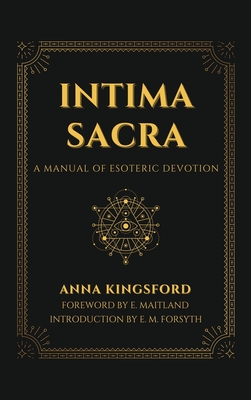 Coperta cărții 'Intima Sacra: A manual of Esoteric Devotion - Anna Kingsford'