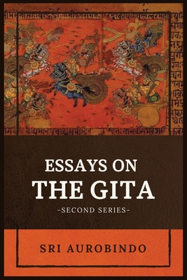 Essays on the GITA: -Second Series- - Sri Aurobindo