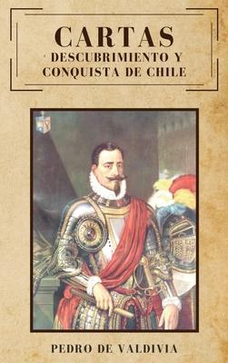 Coperta cărții 'Cartas: Descubrimiento y conquista de Chile - Pedro De Valdivia'