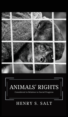 Animals' Rights: Considered in Relation to Social Progress - Henry S. Salt