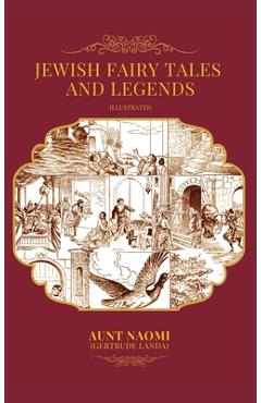 Coperta cărții 'Jewish Fairy Tales and Legends - Illustrated - Aunt Naomi (gertrude Landa)'