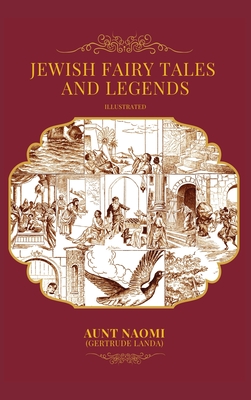 Jewish Fairy Tales and Legends - Illustrated - Aunt Naomi (gertrude Landa)