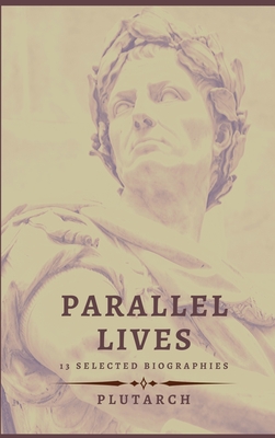 Parallel Lives - 13 selected biographies - Plutarch