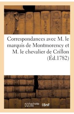Coperta cărții 'Correspondances Avec M. Le Marquis de Montmorency Et M. Le Chevalier de Crillon: Avec Des Observations -'