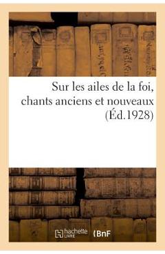 Poza produsului Sur Les Ailes de la Foi, Chants Anciens Et Nouveaux - Anonyme