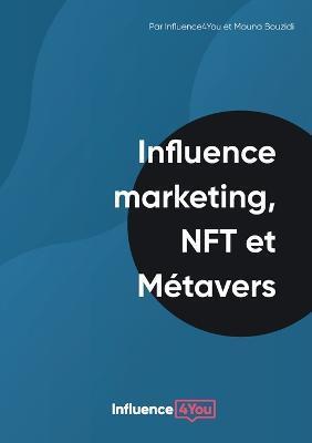Influence Marketing, NFT et Métavers - Mouna Bouzidi