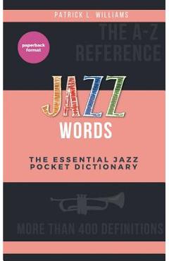 Coperta cărții 'Jazz words: The essential jazz pocket dictionary - Patrick L. Williams'