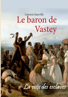 Le baron de Vastey - Laurent Quevilly