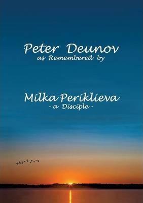 Coperta cărții 'Peter Deunov as Remembered by Milka Periklieva: -a Disciple- - Marta Alexandrova'