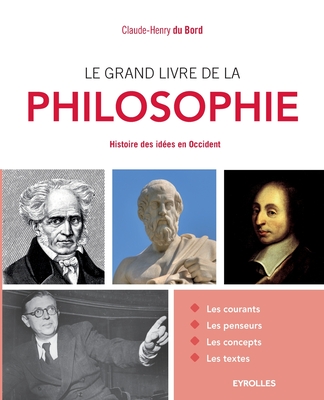 Le grand livre de la philosophie: Histoire des idées en Occident. - Bord Claude-henry Du