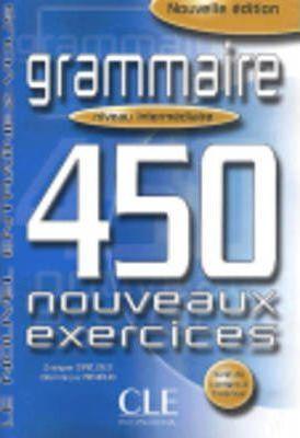 Grammaire 450 Nouveaux Exercices, Niveau Intermediarie - Evelyne Sirejols