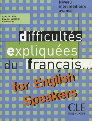 Difficultes Expliquees Du Francais for English Speakers Textbook (Intermediate/Advanced A2/B2) - Vercollier