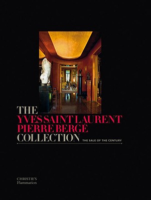 The Yves Saint Laurent Pierre Berge Collection: The Sale of the Century - Pierre Berge