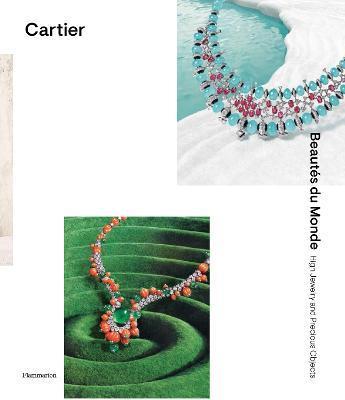 Cartier: Beautés Du Monde: High Jewelry and Precious Objects - François Chaille