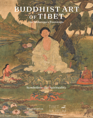 Buddhist Art of Tibet: In Milarepa's Footsteps - Etienne Bock