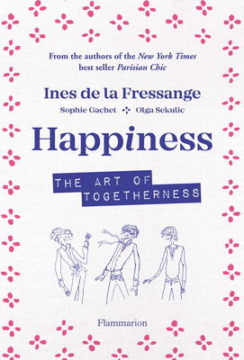 Happiness: The Art of Togetherness - Ines De La Fressange