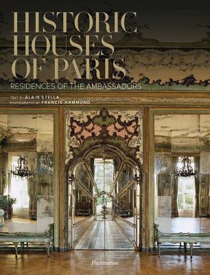 Historic Houses of Paris Compact Edition: Residences of the Ambassadors - Alain Stella