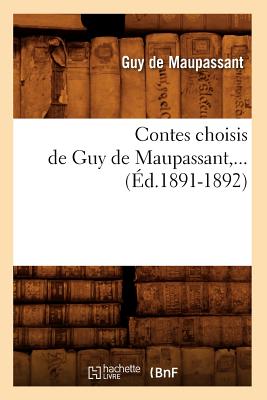 Coperta cărții 'Contes Choisis de Guy de Maupassant (Éd.1891-1892) - Guy De Maupassant'