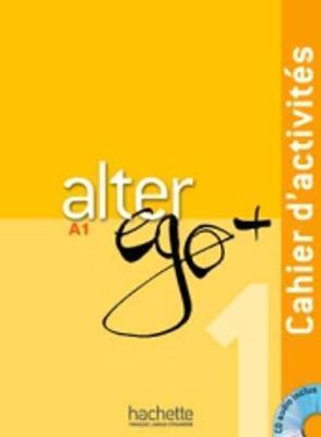 Alter Ego + 1: Cahier d'Activités + CD Audio: Alter Ego + 1: Cahier d'Activités + CD Audio [With CDROM] - Annie Berthet